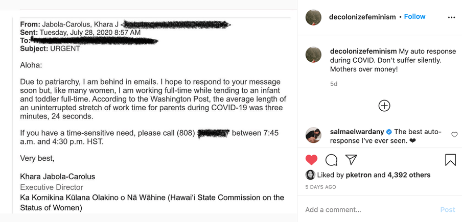 This is a screen capture of an Instagram feed by Khara Jabola-Carolus, with the handle decolonizefeminism. The screen capture is of an email response that says: Aloha, Due to patriarchy, I am behind in emails. I hope to respond to your message soon but, like many women, I am working full-time while tending to an infant and toddler full-time." 