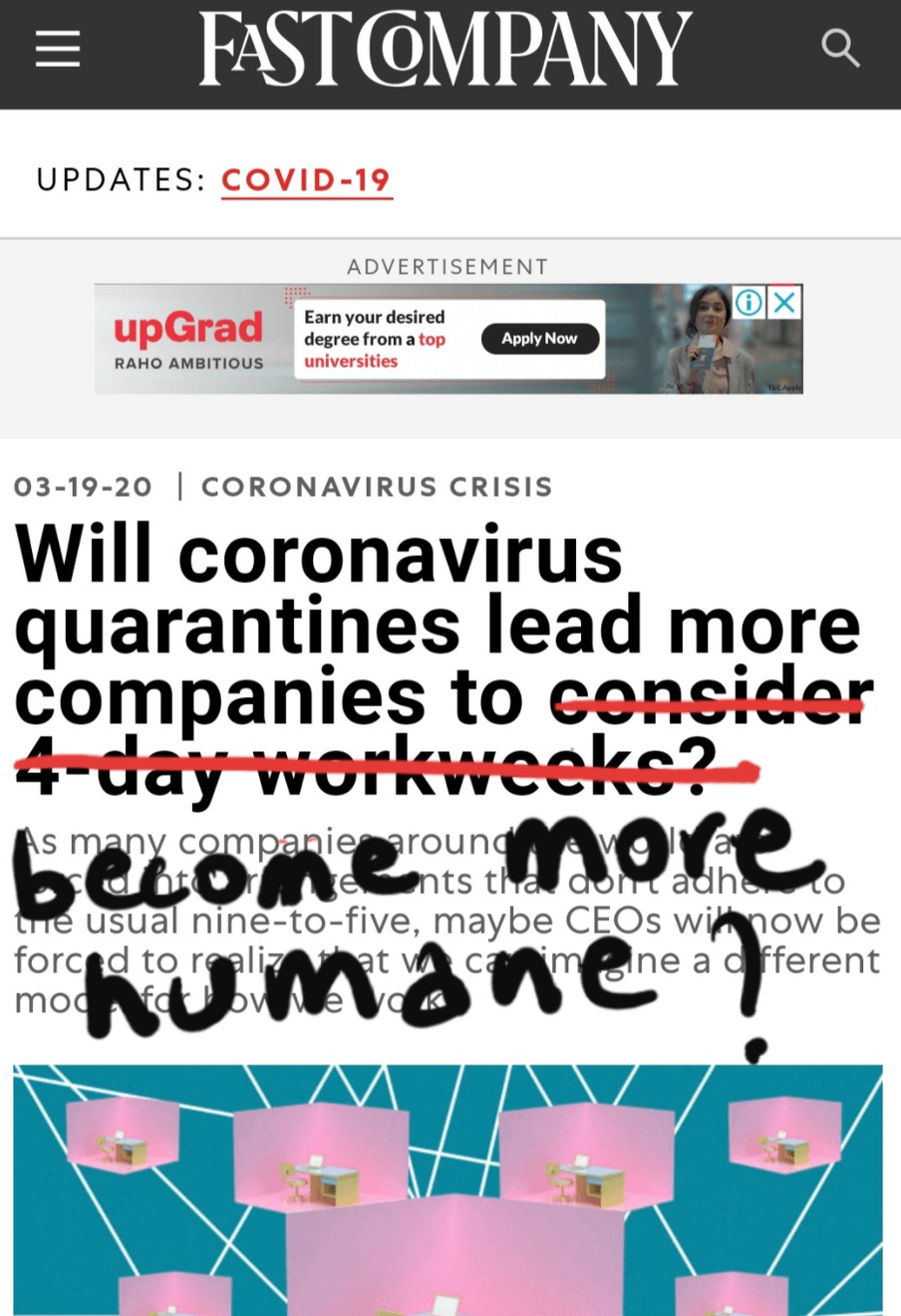 A screenshot from an article published in article with the headline: "Will coronavirus quarantines lead more companies to consider 4-day workweeks?" The author of the newsletter has modified the headline in his own handwriting to read: "Will coronavirus quarantines lead more companies to become more humane?"